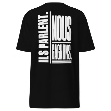 ILS PARLENT. NOUS GAGNONS. – Premium Graphic T-Shirt